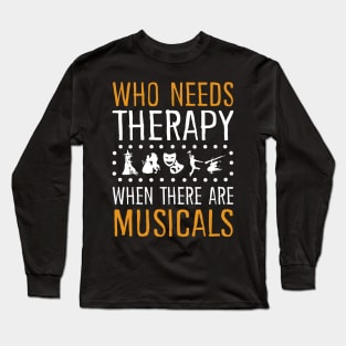 Musicals Are My Therapy Long Sleeve T-Shirt